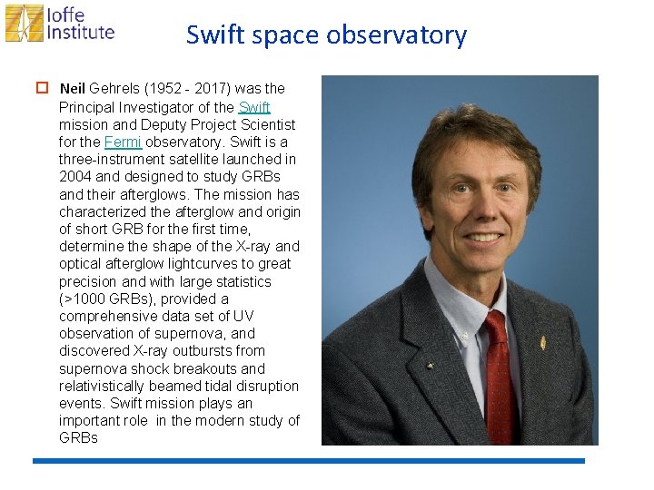 Swift space observatory o Neil Gehrels (1952 - 2017) was the Principal Investigator of