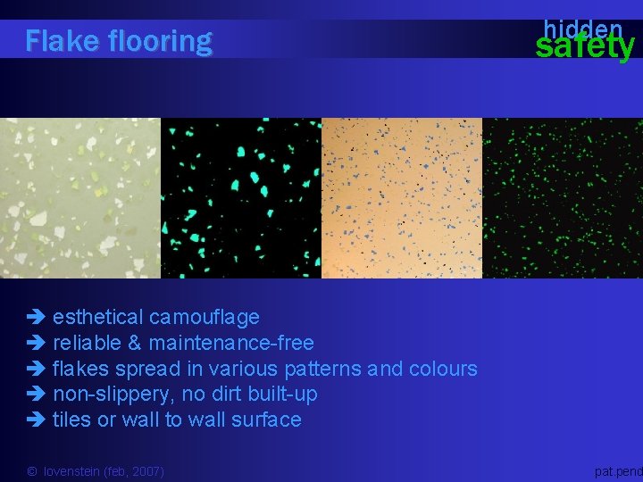 Flake flooring hidden safety è esthetical camouflage è reliable & maintenance-free è flakes spread