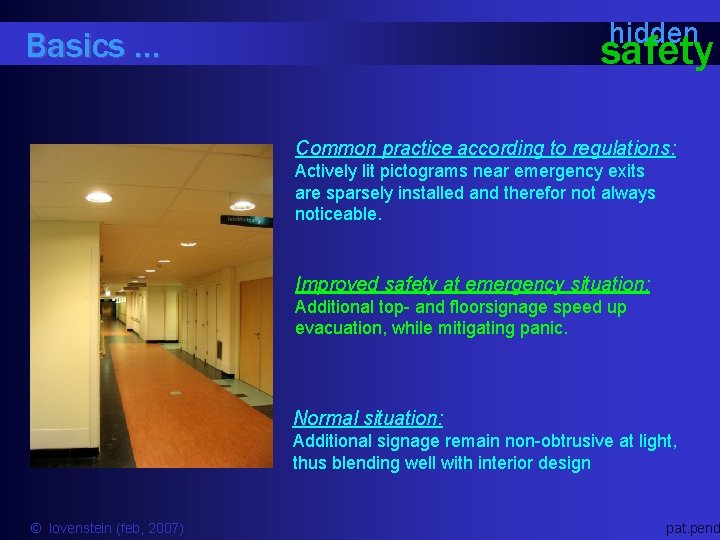 hidden Basics … safety Common practice according to regulations: Actively lit pictograms near emergency