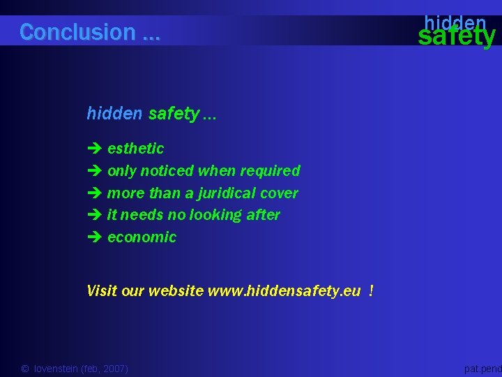 Conclusion … hidden safety … è esthetic è only noticed when required è more