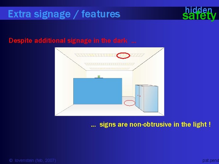 Extra signage / features hidden safety Despite additional signage in the dark … …