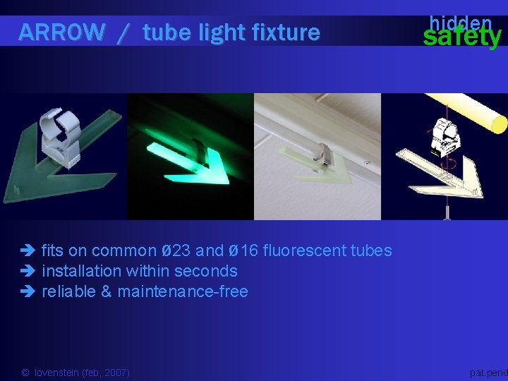 ARROW / tube light fixture hidden safety è fits on common Ø 23 and
