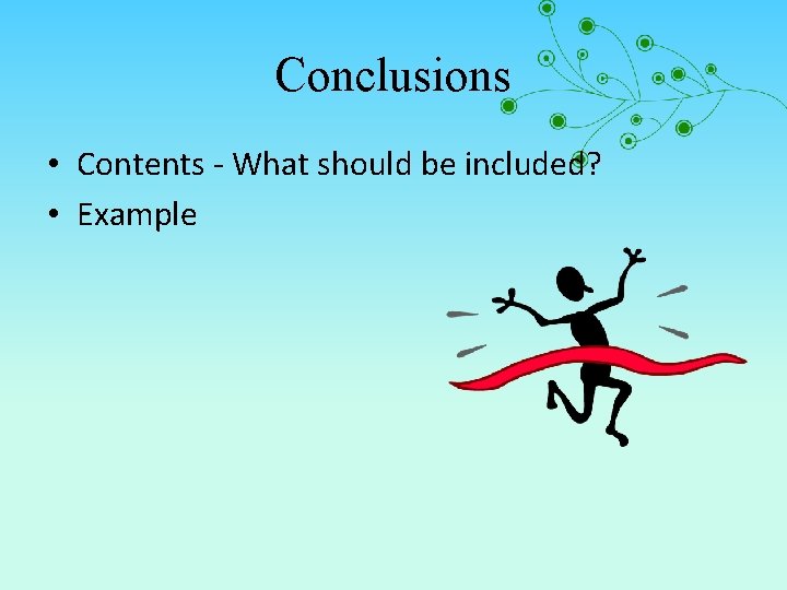 Conclusions • Contents - What should be included? • Example 