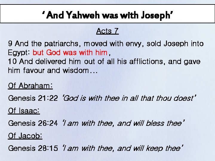 ‘ And Yahweh was with Joseph’ Acts 7 9 And the patriarchs, moved with
