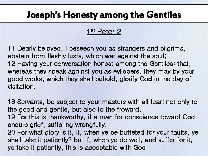 Joseph’s Honesty among the Gentiles 1 st Peter 2 11 Dearly beloved, I beseech