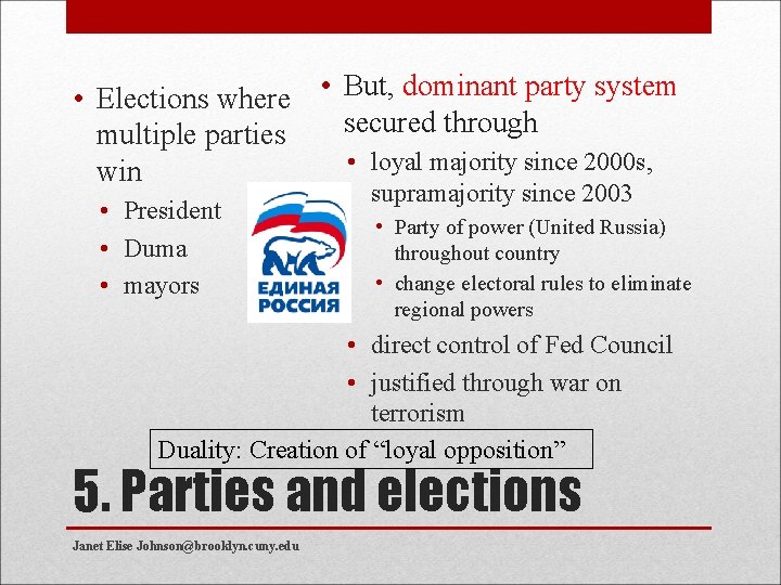  • Elections where • But, dominant party system secured through multiple parties •