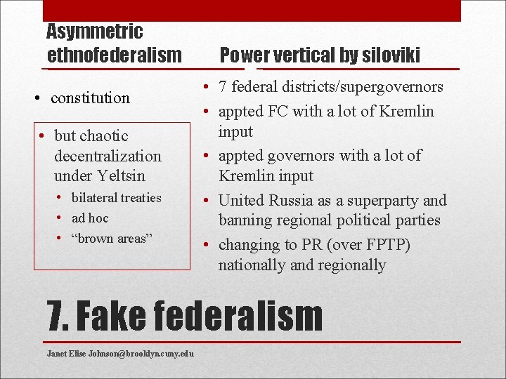Asymmetric ethnofederalism • constitution • but chaotic decentralization under Yeltsin • bilateral treaties •