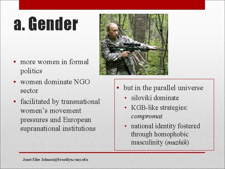a. Gender • more women in formal politics • women dominate NGO sector •