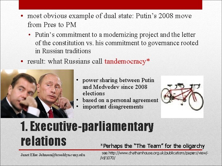  • most obvious example of dual state: Putin’s 2008 move from Pres to