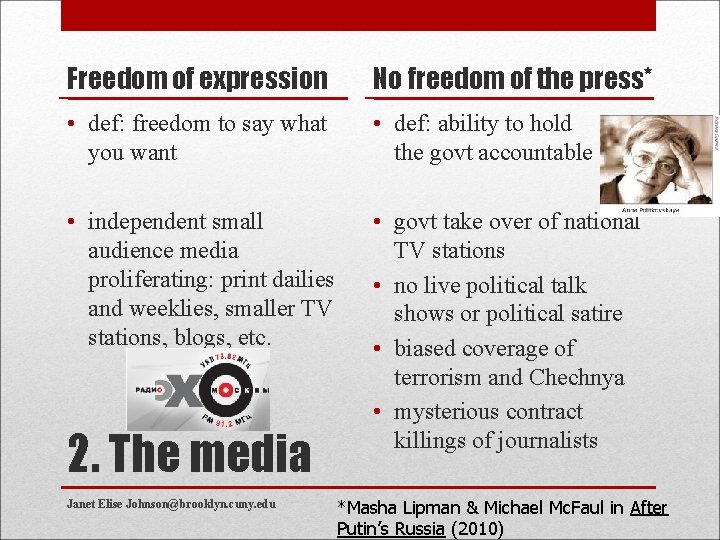 Freedom of expression No freedom of the press* • def: freedom to say what