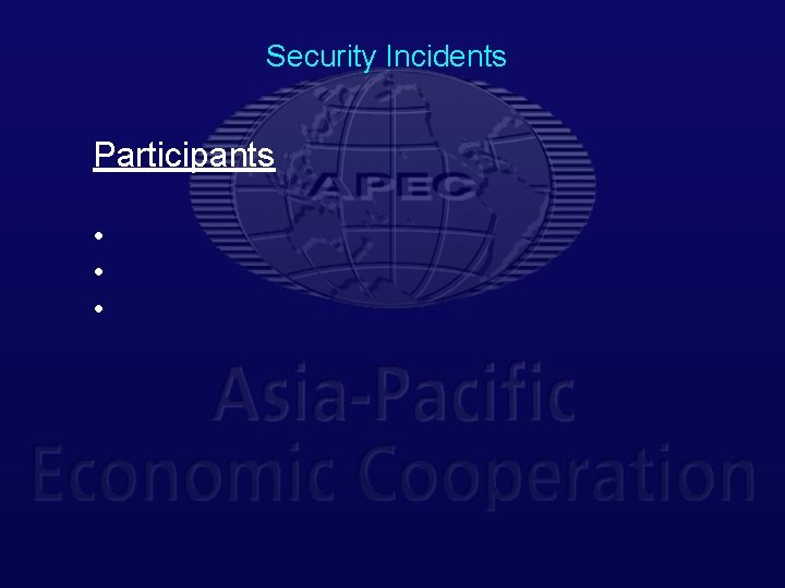 Security Incidents Participants • • • 
