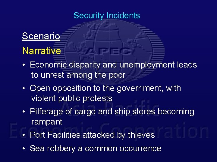 Security Incidents Scenario Narrative • Economic disparity and unemployment leads to unrest among the