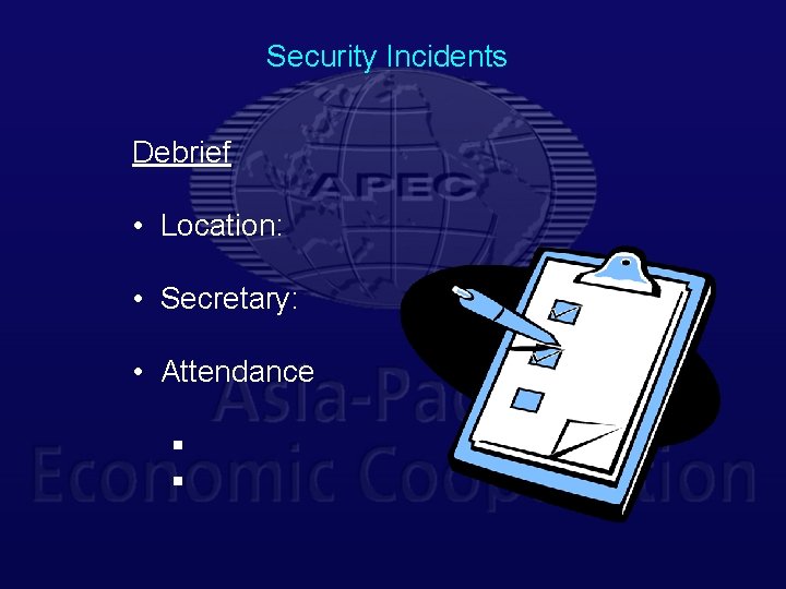 Security Incidents Debrief • Location: • Secretary: • Attendance § § 