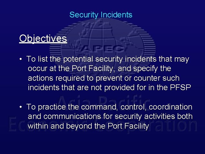 Security Incidents Objectives • To list the potential security incidents that may occur at