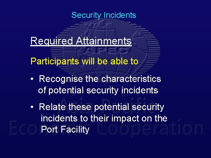 Security Incidents Required Attainments Participants will be able to • Recognise the characteristics of