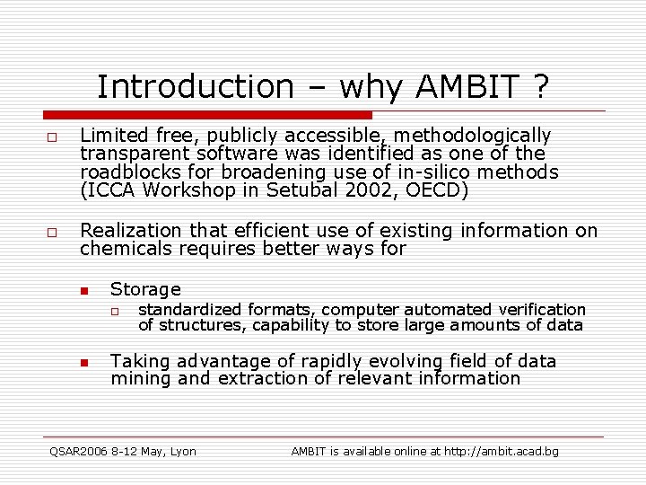Introduction – why AMBIT ? o o Limited free, publicly accessible, methodologically transparent software
