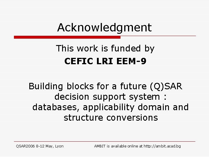 Acknowledgment This work is funded by CEFIC LRI EEM-9 Building blocks for a future