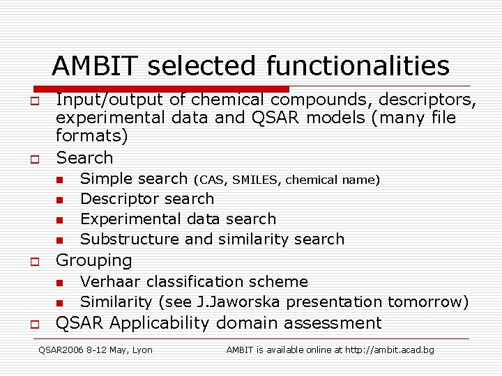 AMBIT selected functionalities o o Input/output of chemical compounds, descriptors, experimental data and QSAR