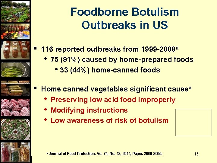 Foodborne Botulism Outbreaks in US § 116 reported outbreaks from 1999 -2008 a •