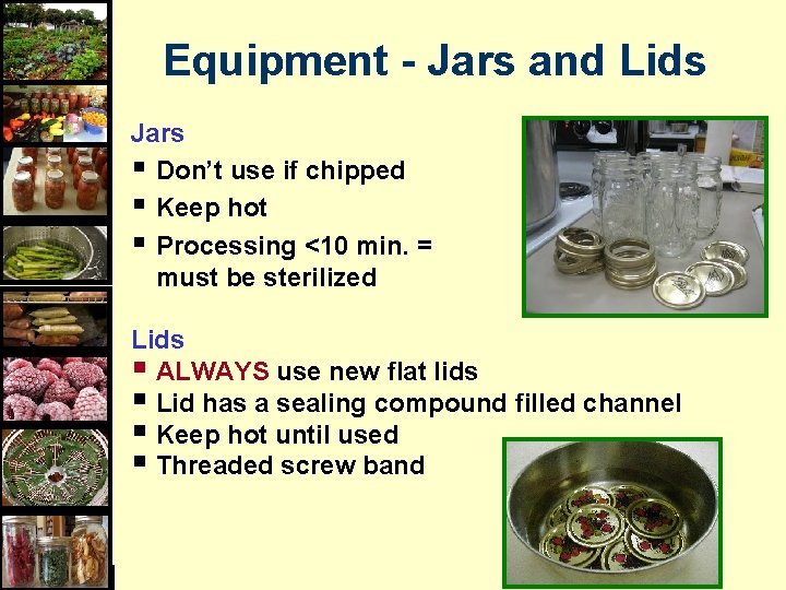 Equipment - Jars and Lids Jars § Don’t use if chipped § Keep hot