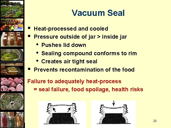 Vacuum Seal § § § Heat-processed and cooled Pressure outside of jar > inside