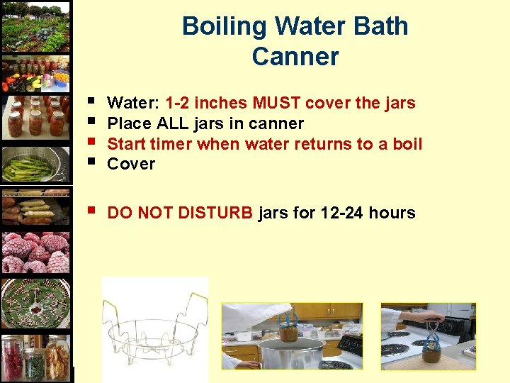 Boiling Water Bath Canner § § Water: 1 -2 inches MUST cover the jars