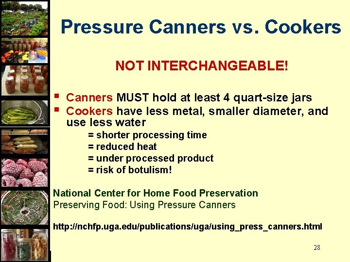 Pressure Canners vs. Cookers NOT INTERCHANGEABLE! § § Canners MUST hold at least 4