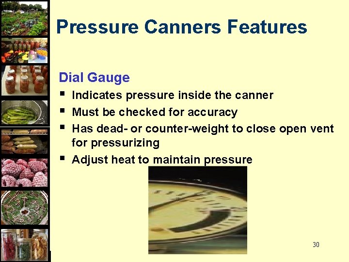 Pressure Canners Features Dial Gauge § § Indicates pressure inside the canner Must be