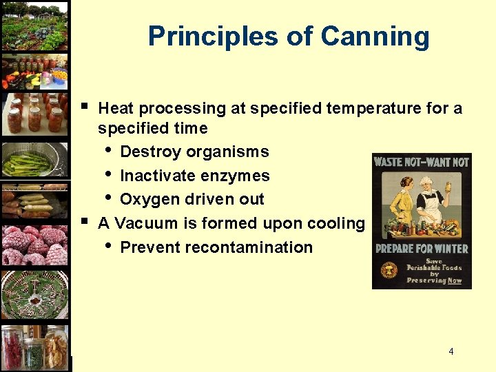 Principles of Canning § § Heat processing at specified temperature for a specified time
