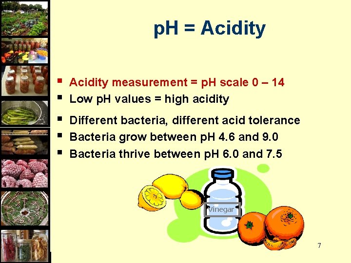 p. H = Acidity § § § Acidity measurement = p. H scale 0