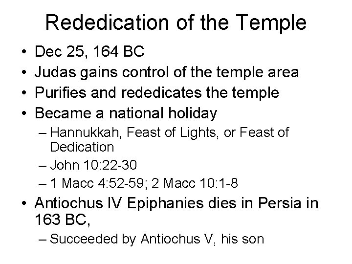 Rededication of the Temple • • Dec 25, 164 BC Judas gains control of