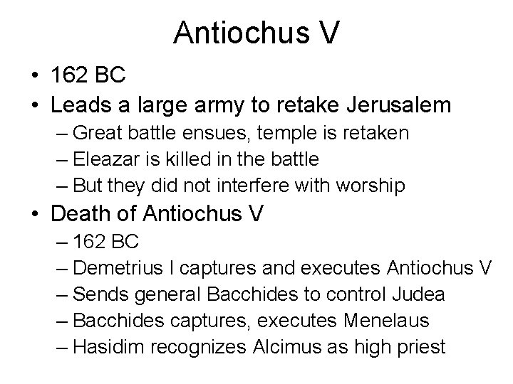 Antiochus V • 162 BC • Leads a large army to retake Jerusalem –