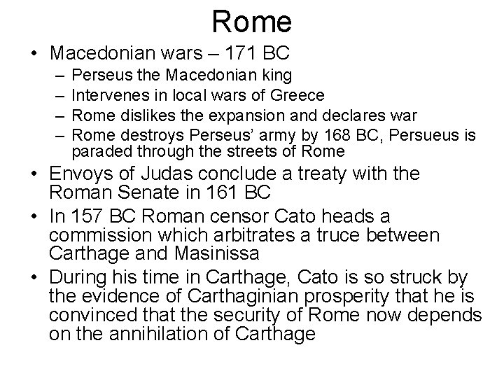Rome • Macedonian wars – 171 BC – – Perseus the Macedonian king Intervenes