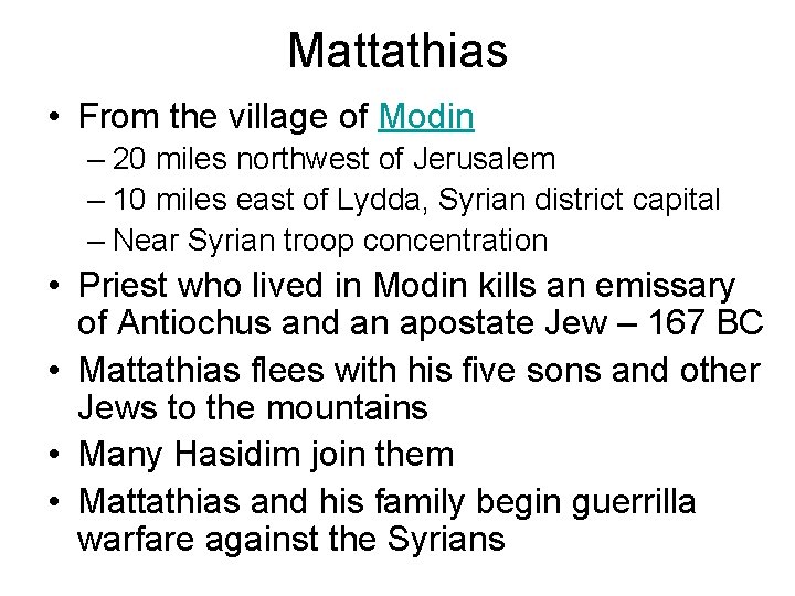 Mattathias • From the village of Modin – 20 miles northwest of Jerusalem –