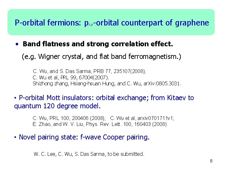 P-orbital fermions: px, y-orbital counterpart of graphene • Band flatness and strong correlation effect.