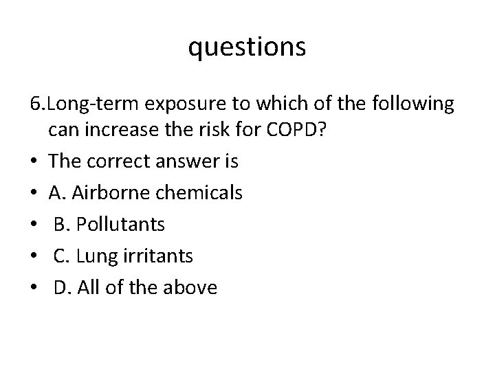 questions 6. Long-term exposure to which of the following can increase the risk for