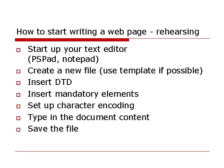 How to start writing a web page - rehearsing o o o o Start