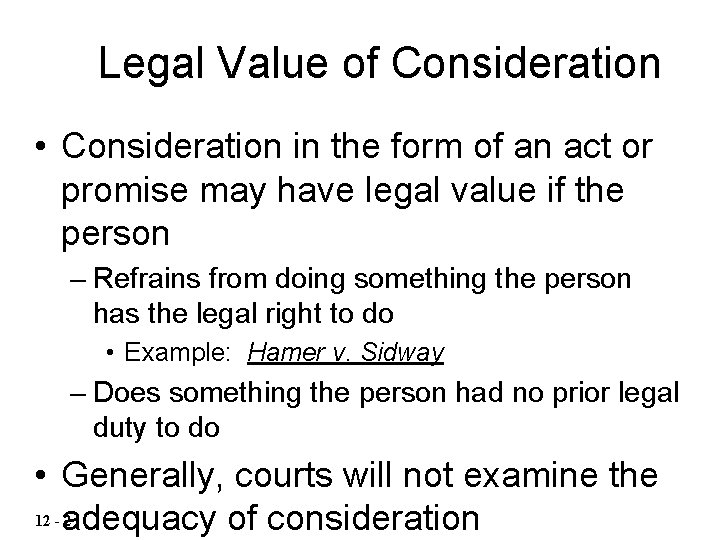 Legal Value of Consideration • Consideration in the form of an act or promise