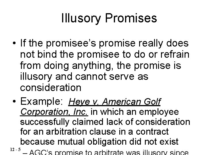 Illusory Promises • If the promisee’s promise really does not bind the promisee to