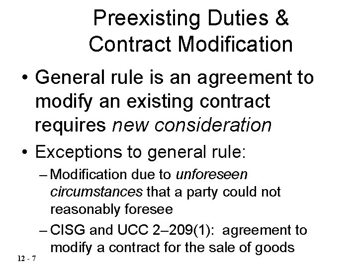 Preexisting Duties & Contract Modification • General rule is an agreement to modify an