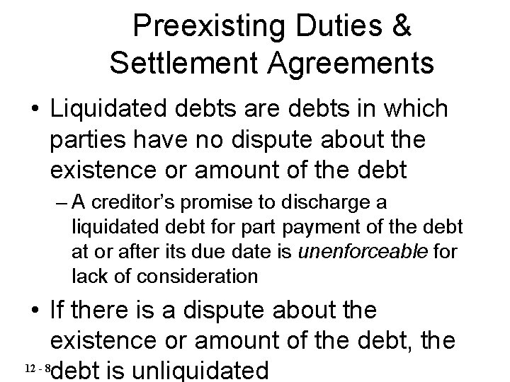Preexisting Duties & Settlement Agreements • Liquidated debts are debts in which parties have
