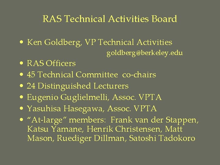 RAS Technical Activities Board • Ken Goldberg, VP Technical Activities • • • goldberg@berkeley.