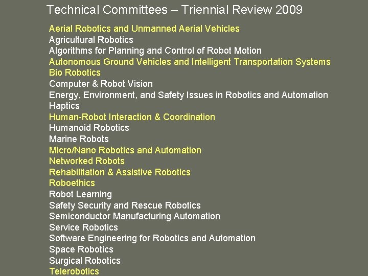 Technical Committees – Triennial Review 2009 Aerial Robotics and Unmanned Aerial Vehicles Agricultural Robotics