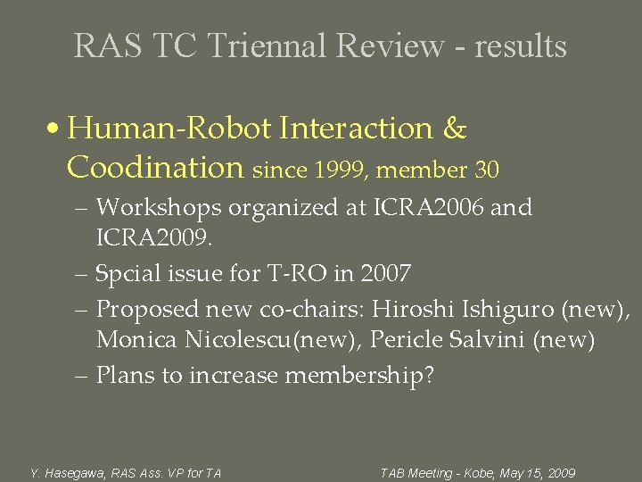 RAS TC Triennal Review - results • Human-Robot Interaction & Coodination since 1999, member