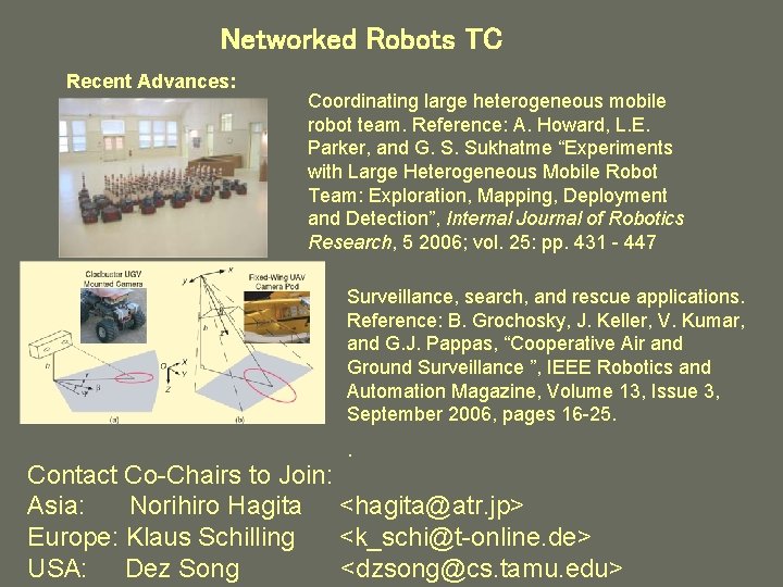 Networked Robots TC Recent Advances: Coordinating large heterogeneous mobile robot team. Reference: A. Howard,