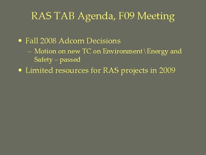 RAS TAB Agenda, F 09 Meeting • Fall 2008 Adcom Decisions – Motion on
