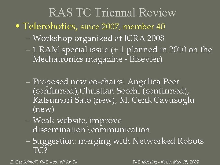 RAS TC Triennal Review • Telerobotics, since 2007, member 40 – Workshop organized at