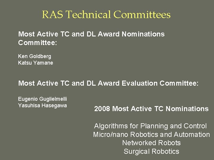  RAS Technical Committees Most Active TC and DL Award Nominations Committee: Ken Goldberg