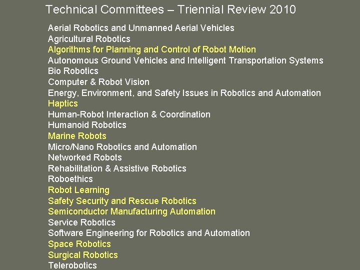 Technical Committees – Triennial Review 2010 Aerial Robotics and Unmanned Aerial Vehicles Agricultural Robotics