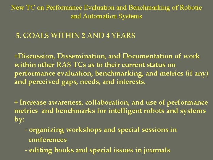 New TC on Performance Evaluation and Benchmarking of Robotic and Automation Systems 5. GOALS